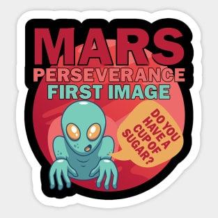 Mars Perseverance Vehicle First Image Alien Do You Have A Cup Of Sugar Sticker